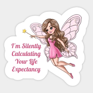 I'm Silently Calculating Your Life Expectancy Fairy Sticker